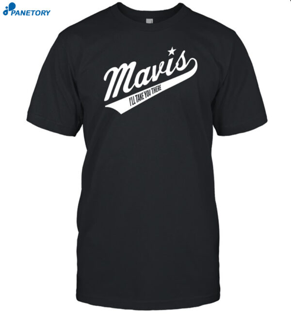 Mavis I'Ll Take You There Shirt
