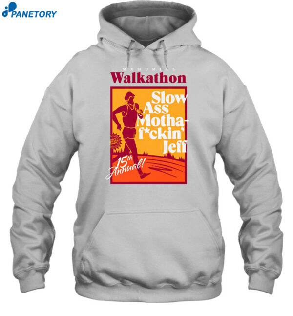 Memorial Walkathon Slow Ass Motha Fuckin Jeff 15th Annual Shirt