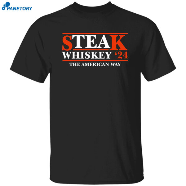 Steak Wgiskey 24 The American Way Shirt