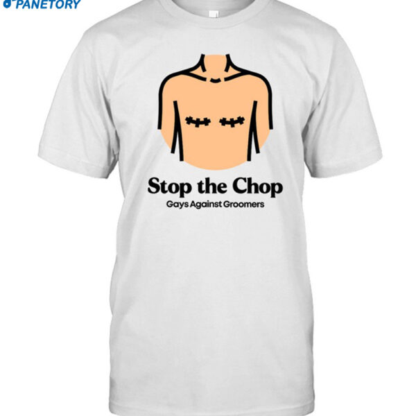 Stop The Chop Gays Against Groomers Shirt