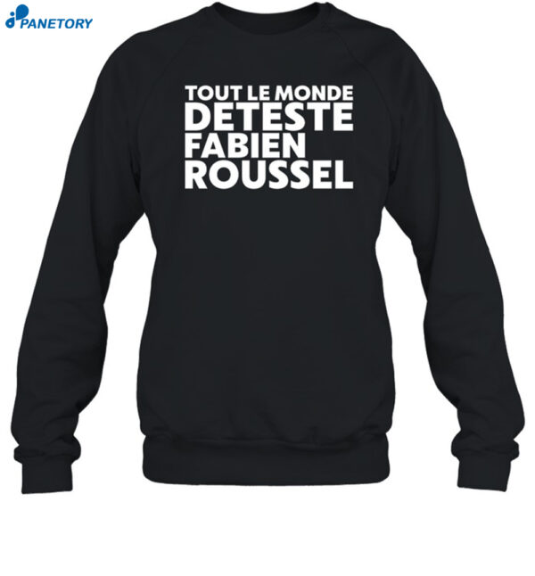 Tout Le Monde Deteste Fabien Roussel Shirt