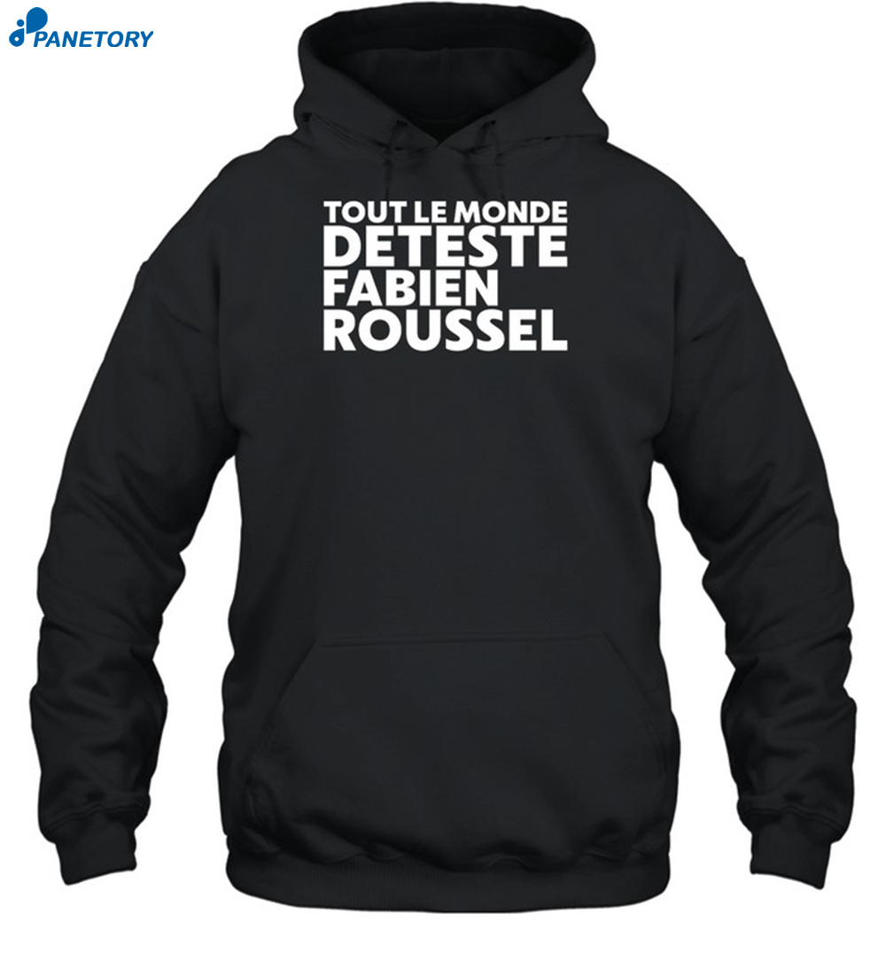 Tout Le Monde Deteste Fabien Roussel Shirt 2