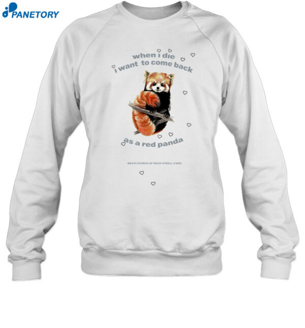 When I Die I Want To Come Back As A Red Panda Shirt