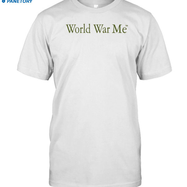 World War Me Shirt
