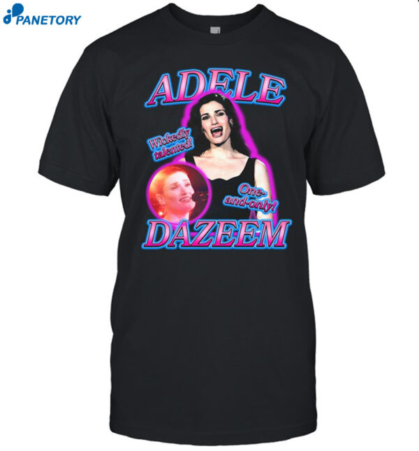 Adele Dazeem Wickedly Talented One And Only Shirt