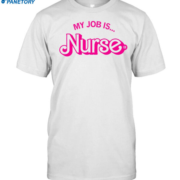 Barbie My Job Is Nurse Shirt
