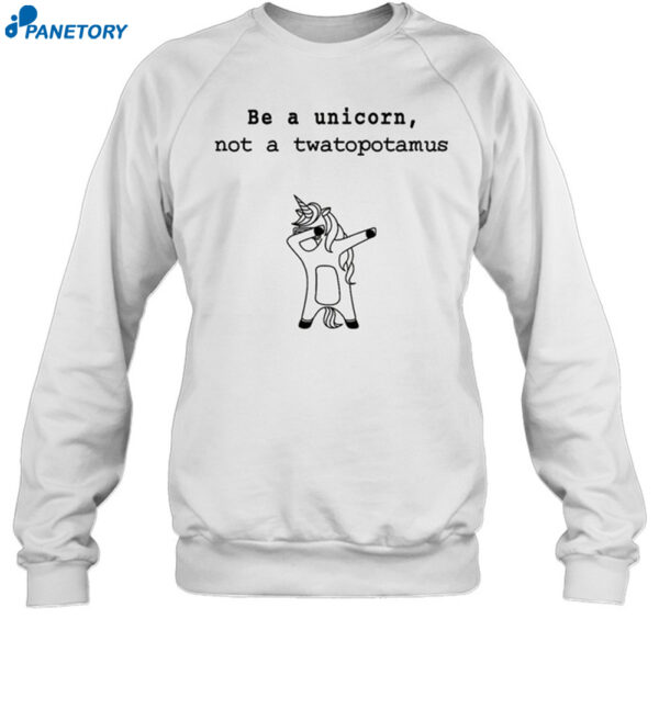 Be A Unicorn Not A Twatopotamus Shirt