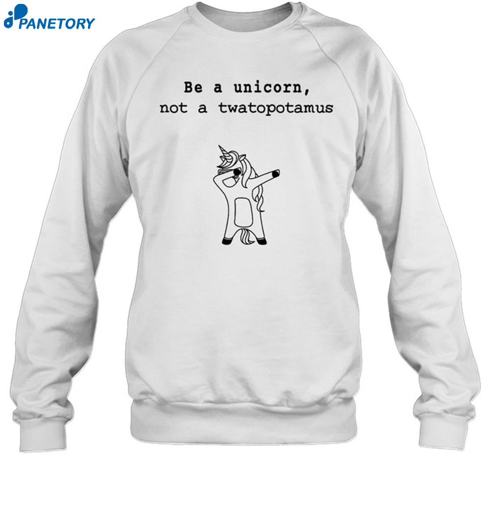 Be A Unicorn Not A Twatopotamus Shirt 1