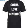 Beyonce Goths Love Beyoncé Shirt
