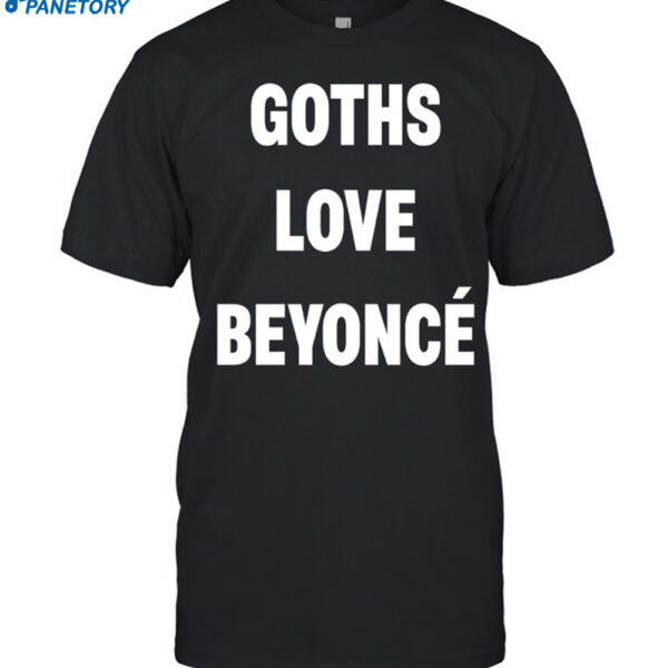 Beyonce Goths Love Beyonc' Shirt