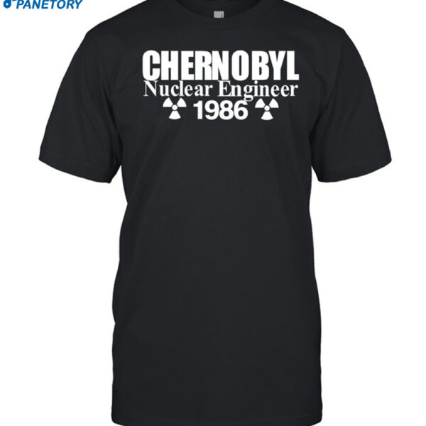 Chernobyl Nuclear Engineer 1986 Shirt