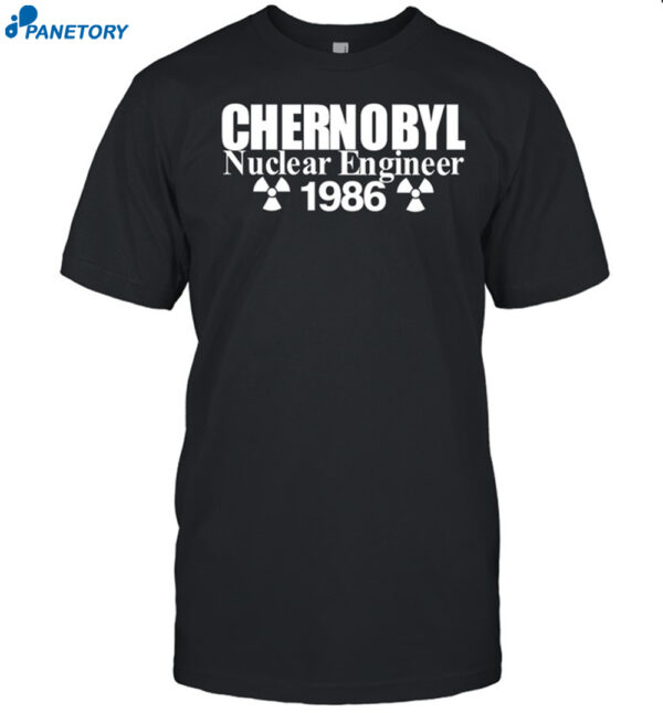 Chernobyl Nuclear Engineer 1986 Shirt