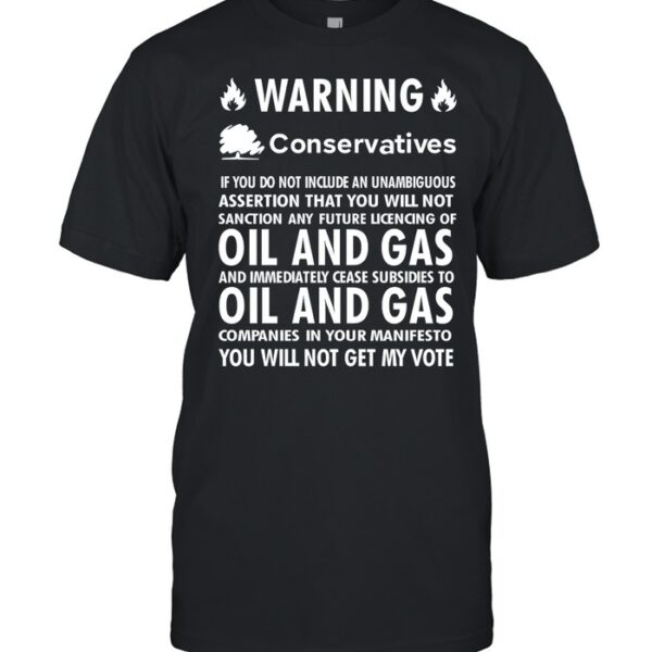 Chris Packham Warning Conservatives Democrats No Oil And Gas Shirt