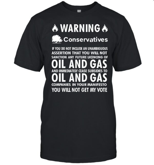 Chris Packham Warning Conservatives Democrats No Oil And Gas Shirt