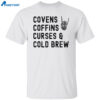Covens Coffins Curses And Cold Brew Vintage Halloween Shirt