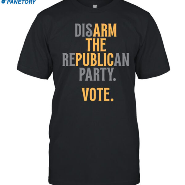 Disarm The Republican Party Vote Shirt