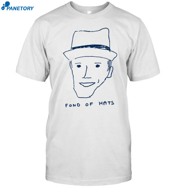Fond Of Hats 2023 Shirt