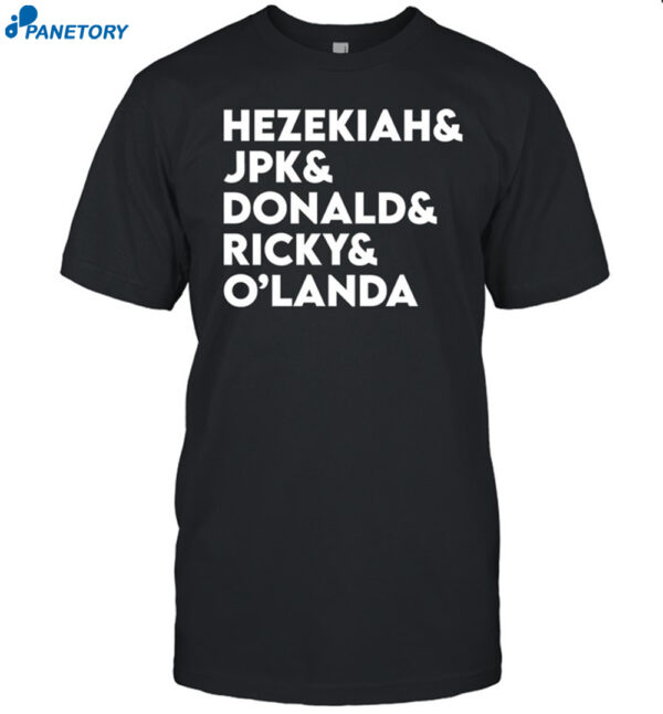 Hezekiah &Amp; Jpk &Amp; Donald &Amp; Ricky &Amp; O'Landa New Shirt