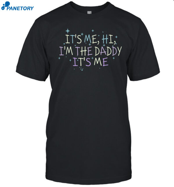Hi I'M The Daddy It'S Me Shirt