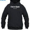 I Live In Spain But The S Is Silent Shirt 2