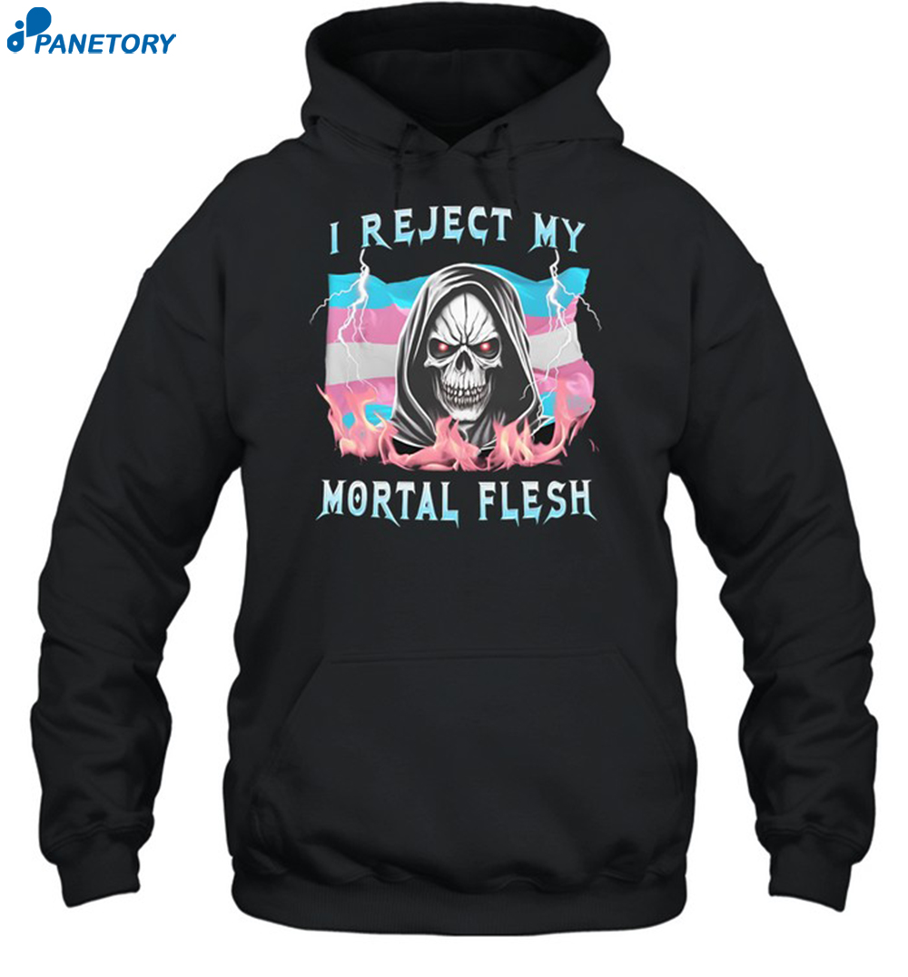 I Reject My Mortal Flesh Shirt 7 I Reject My Mortal Flesh Shirt 2