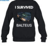 I Survived Balteus Shirt 1