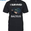 I Survived Balteus Shirt