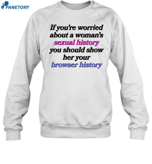 If You'Re Worried About A Woman'S Sexual History You Should Show Her Your Browser History Shirt