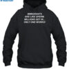 Immigrants Are Like Sperm Millions Get In Only One Works Shirt 2