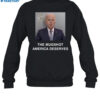 Joe Biden The Mugshot America Deserves Shirt 1