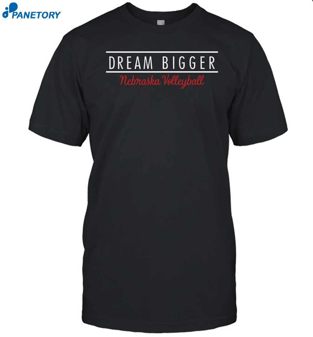Lindsay Krause Dream Bigger Nebraska Shirt 8 Lindsay Krause Dream Bigger Nebraska Shirt
