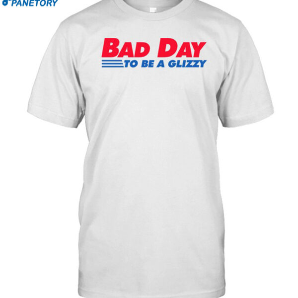 Middle Class Fancy Bad Day To Be A Glizzy Shirt
