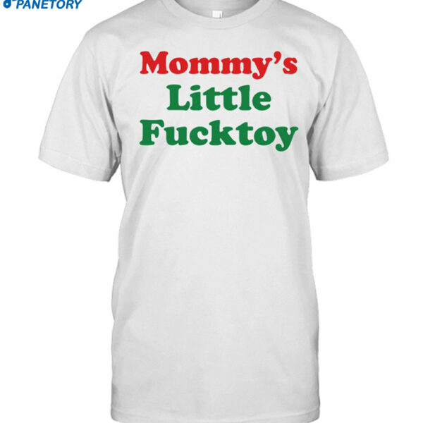Mommy's Little Fucktoy Shirt