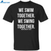 Montgomery Alabama 2023 We Swim Together We Swing Together Shirt