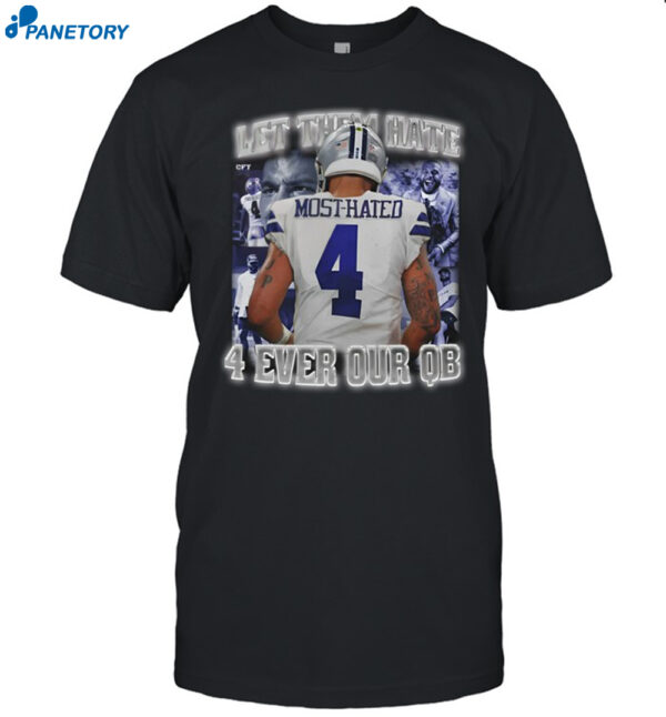 Most Hated 4 Let Them Hate 4 Ever Our Qb Shirt
