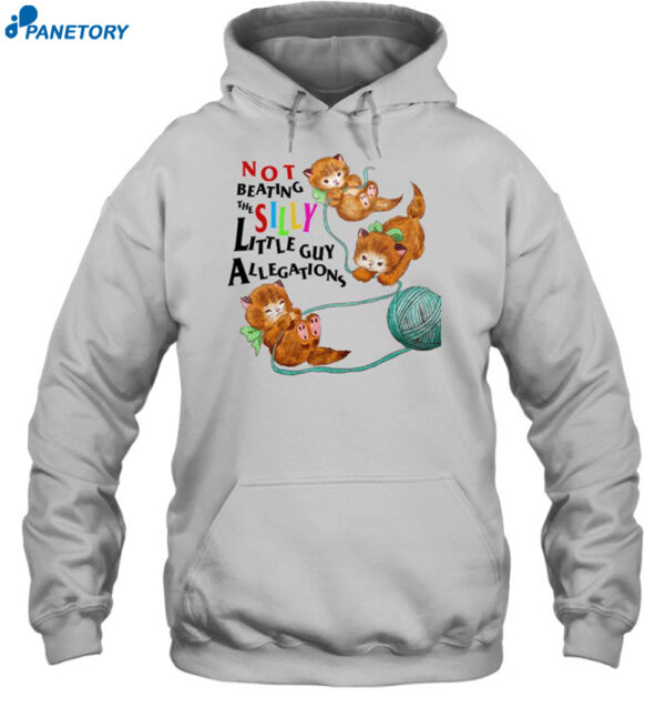 Not Beating The Silly Little Guy Allegations Shirt
