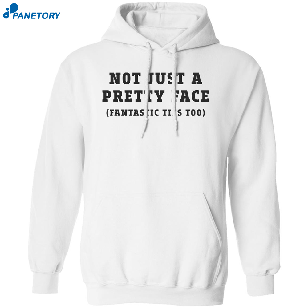 Not Just A Pretty Face Fantastic Tits Too Shirt 7 Not Just A Pretty Face Fantastic Tits Too Shirt 1