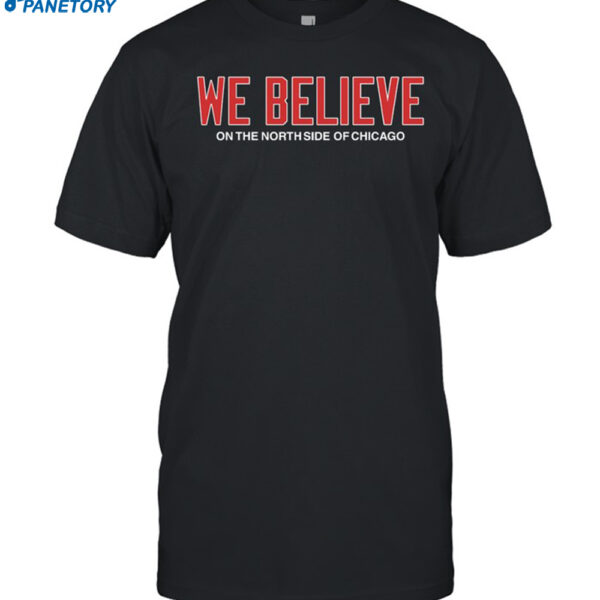 Obvious Shirts We Believe On The North Side Of Chicago New Shirt
