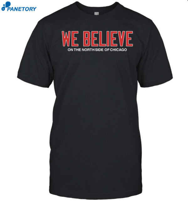 Obvious Shirts We Believe On The North Side Of Chicago New Shirt