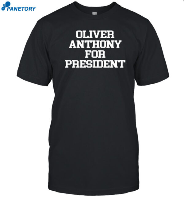 Oliver Anthony For President Shirt