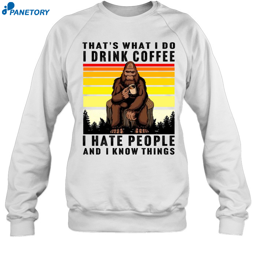 Orangutan That'S What I Do I Drink Coffee I Hate People And I Know Things Shirt 1