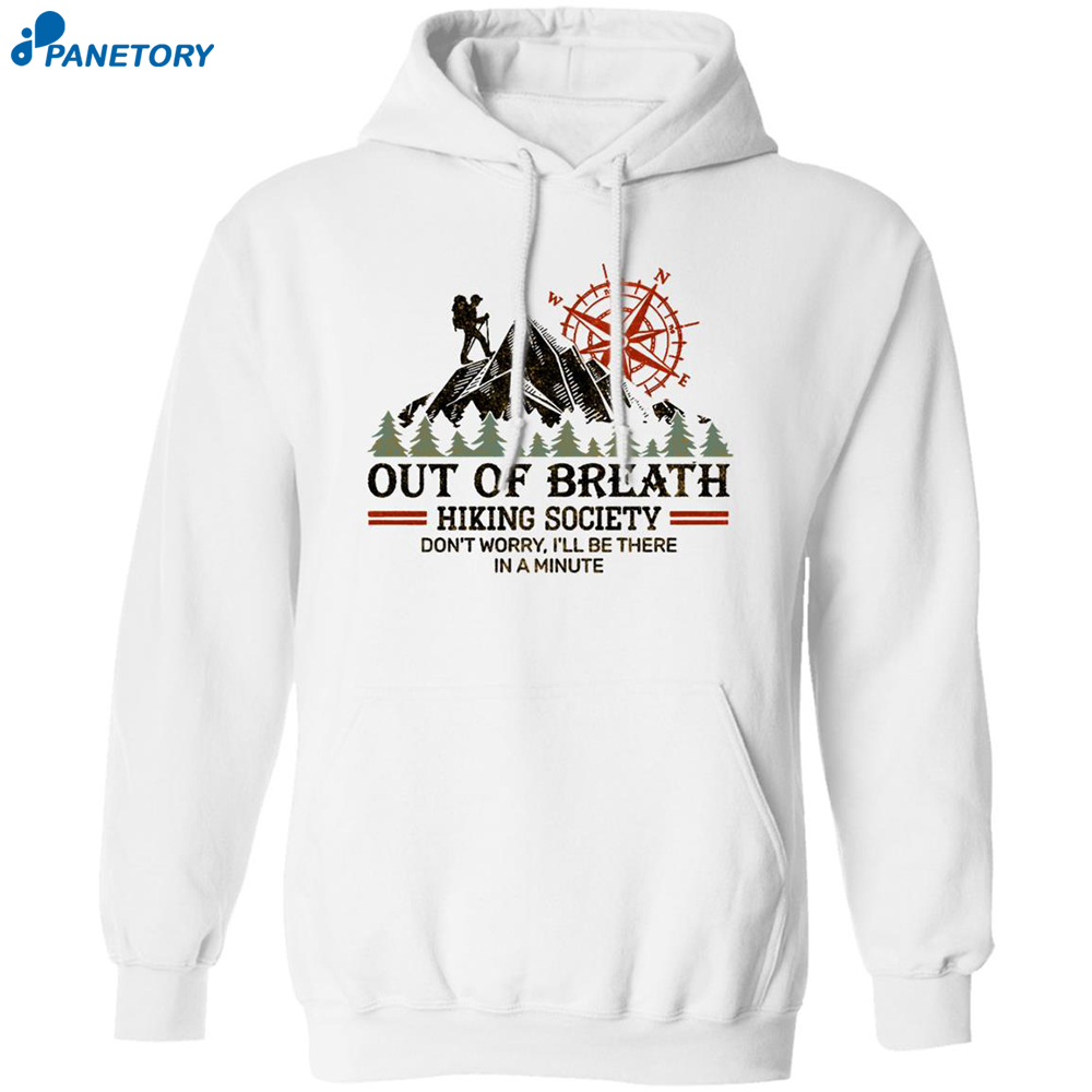 Out Of Breath Hiking Society Don’t Worry I’ll Be There In A Minute Shirt 1