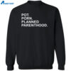 Pot Porn Planned Parenthood Shirt 1