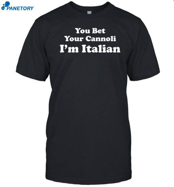 Sox Italian You Bet Your Cannoli I'M Italian Shirt