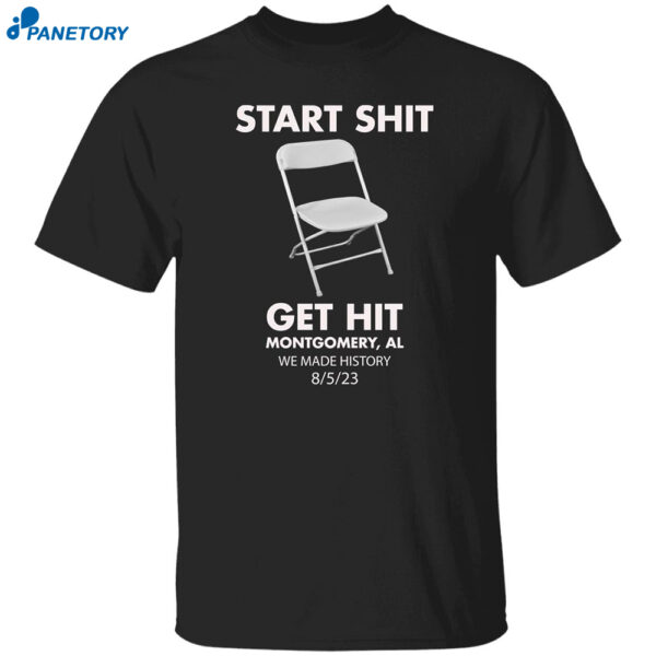 Start Shit Chair Get Hit Montgomery Al We Made History Shirt