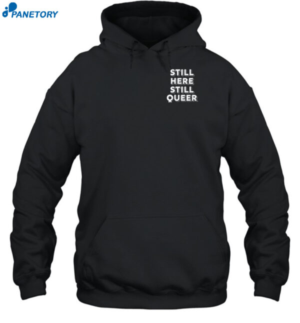 Still Here Still Queer Shirt