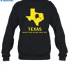 Texashumor Texas Bigger Than Alaska Since 1836 Shirt 1