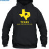 Texashumor Texas Bigger Than Alaska Since 1836 Shirt 2