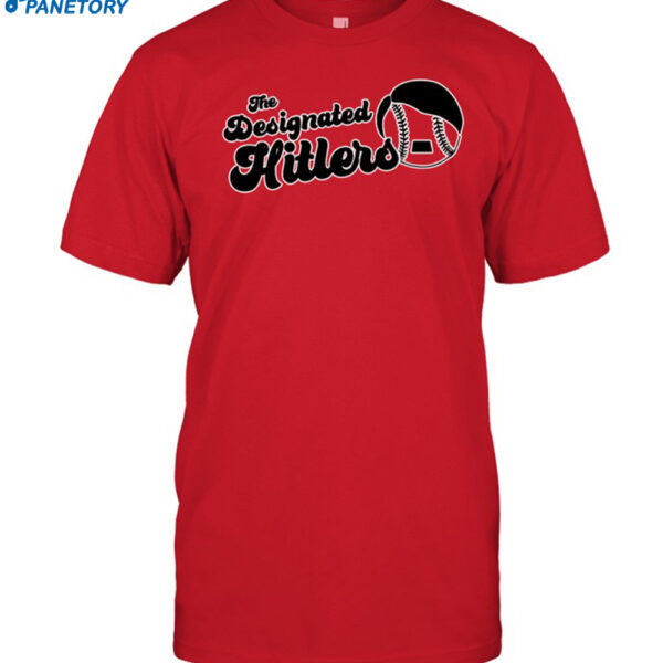 The Designated Hitlers Shirt