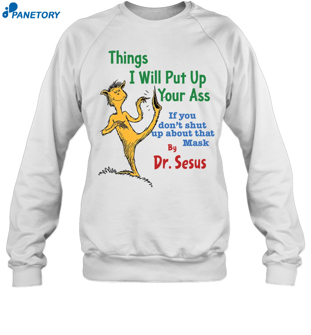 Things I Will Put Up Your Ass If You Don't Shut Up Shirt 6 Things I Will Put Up Your Ass If You Don't Shut Up Shirt 1`